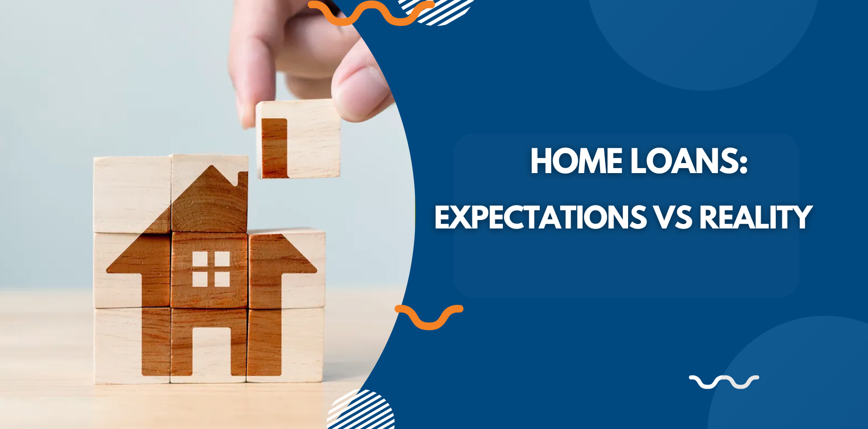 HOME Loans: EXPECTATIONS VS REALITY