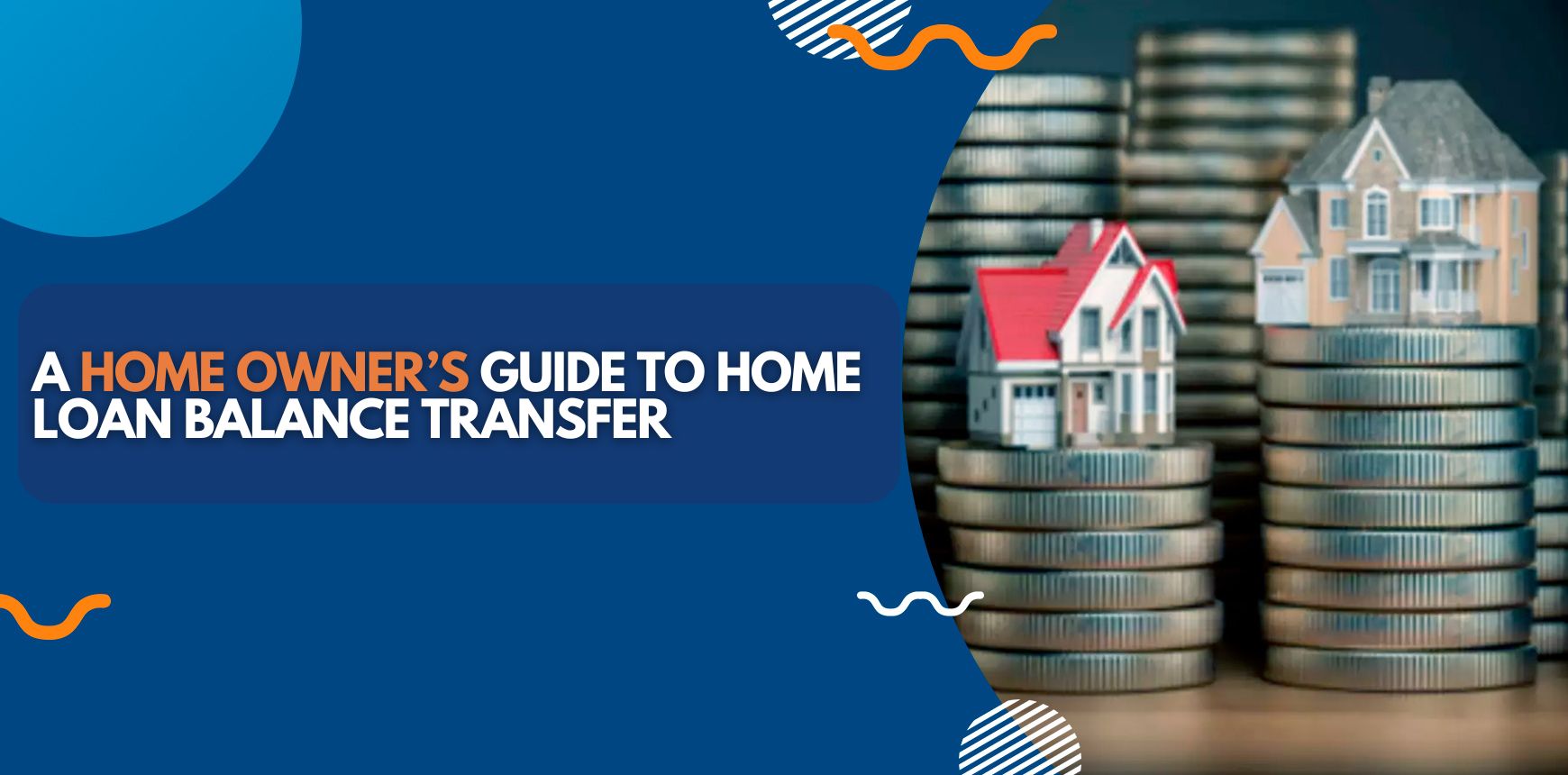 A Home Owner’s Guide To Home Loan Balance Transfer