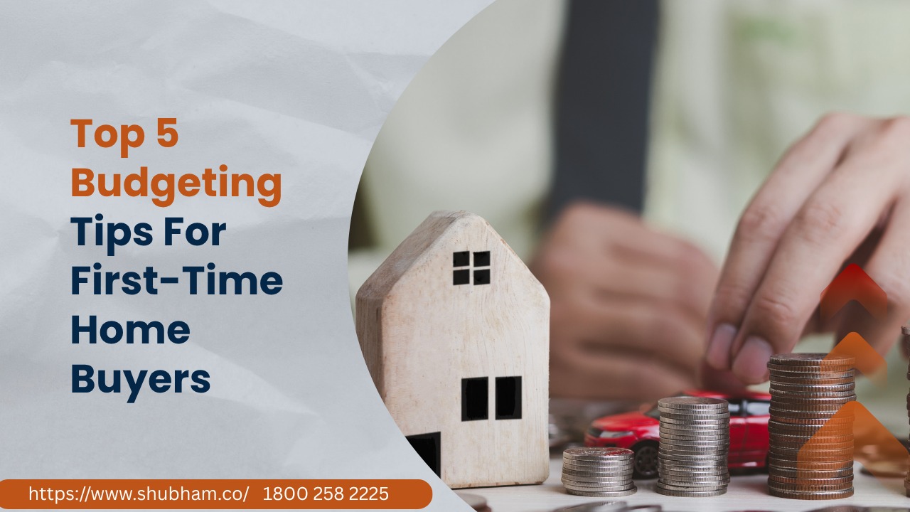 Top 5 Budgeting Tips For First-Time Home Buyers